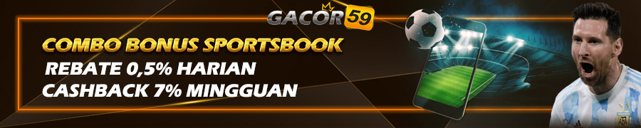 COMBO BONUS SPORTS CASHBACK TERBESAR GACOR59